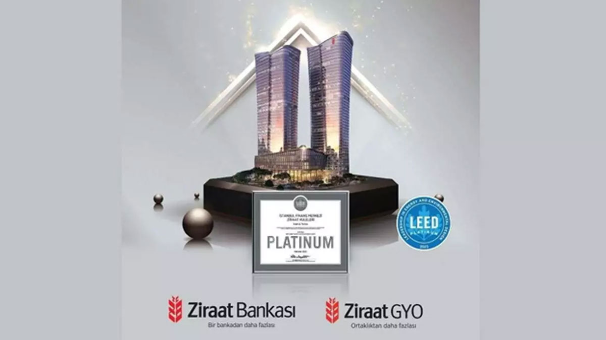Ziraat Kuleleri, İstanbul Finans Merkezi'nde LEED Platinum Sertifikasını alan ilk proje oldu