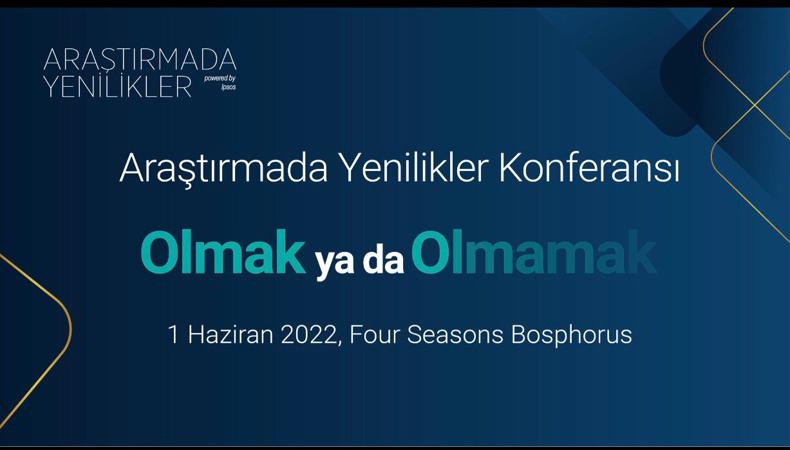Araştırmada Yenilikler Konferansı  01 Haziran 2022'de “Olmak ya da Olmamak” Diyecek