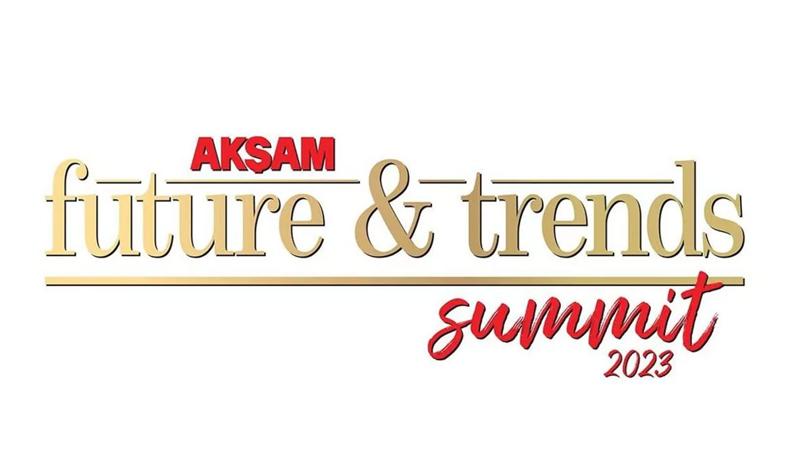'Akşam Future&Trends Summit 2023' programı başladı