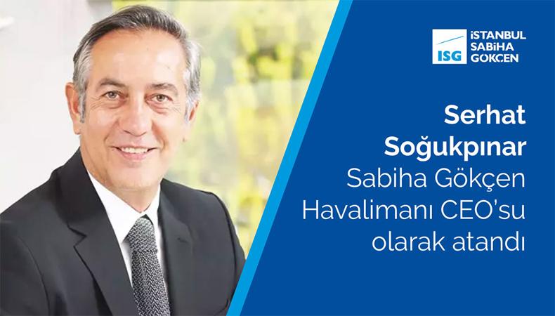 Sabiha Gökçen Havalimanı'nın yeni CEO'su Serhat Soğukpınar oldu