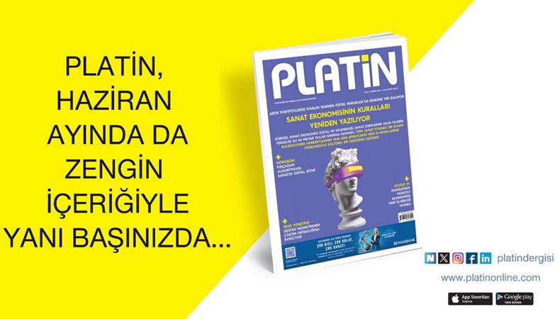 PLATİN, haziran ayında da dönüşen iş dünyasının nabzını tutuyor