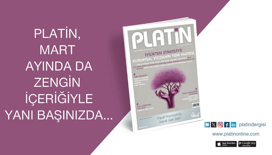 PLATİN, mart ayında da zengin içeriğiyle yanınızda
