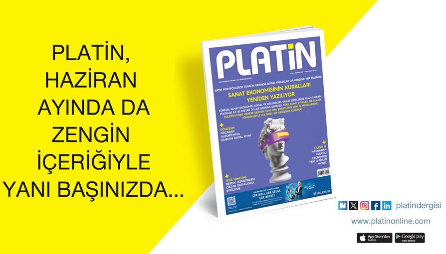 PLATİN, haziran ayında da dönüşen iş dünyasının nabzını tutuyor